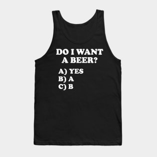 Do I want beer question Tank Top